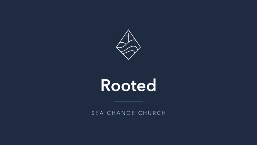 Rooted - Sea Change Church